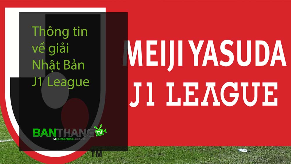 Thông tin về giải Nhật Bản - J1 League