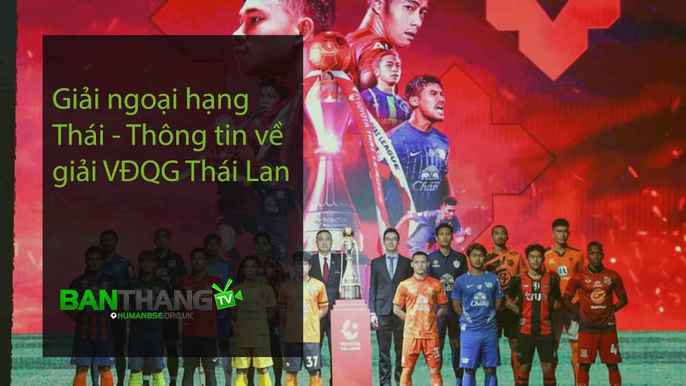 Giải ngoại hạng Thái - Thông tin về giải VĐQG Thái Lan